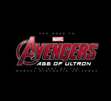 The Road to Marvel Avengers Age of Ultron: The Art of the Marvel Cinematic Universe HC