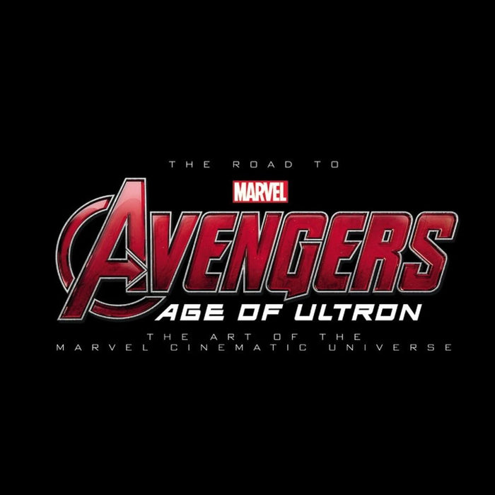 The Road to Marvel Avengers Age of Ultron: The Art of the Marvel Cinematic Universe HC