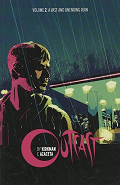 Outcast by Kirkman & Azaceta Vol. 2: A Vast and Unending Ruin TPB